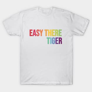 Easy There Tiger T-Shirt